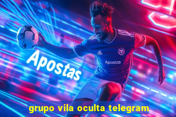 grupo vila oculta telegram